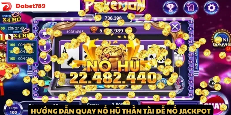 Hướng dẫn quay Nổ Hũ Thần Tài dễ nổ Jackpot