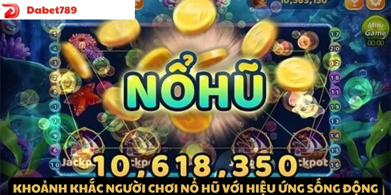 Khoảnh khắc người chơi nổ hũ với hiệu ứng sống động